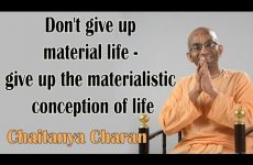 Don't give up material life - give up the materialistic conception of life | Gita 05.10